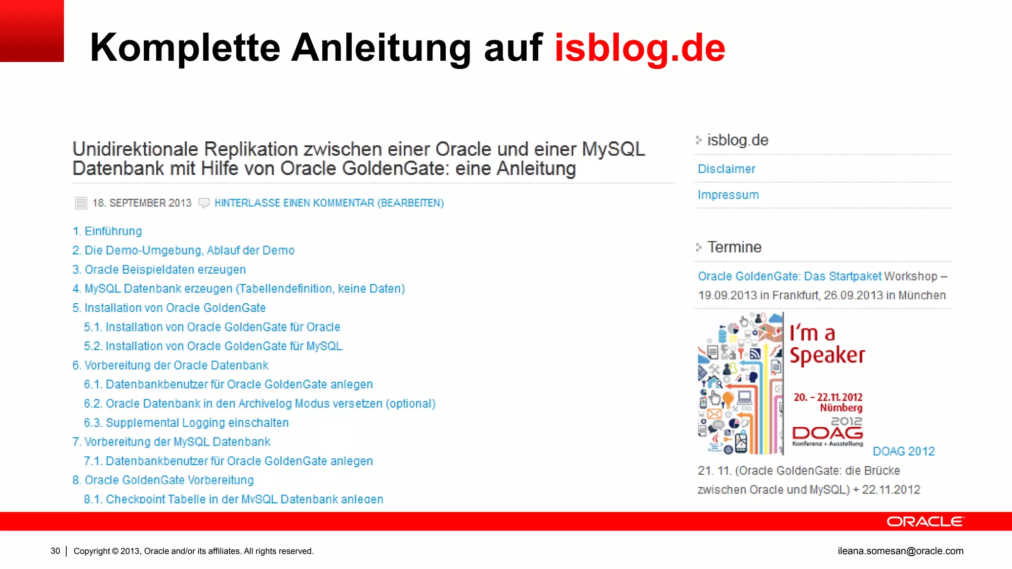 Komplette Anleitung auf isblog.de

30

Copyright © 2013, Oracle and/or its affiliates. All rights reserved.

ileana.somesan@oracle.com

 