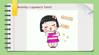 Activity: Laymen's Term!
`
 