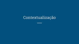 Contextualização
 
