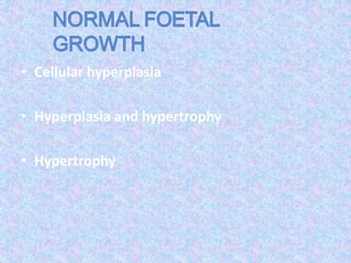 • Cellular hyperplasia
• Hyperplasia and hypertrophy
• Hypertrophy
 