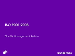 ISO 9001:2008


Quality Management System
 