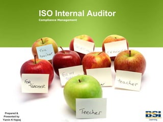 ISO Internal Auditor  Compliance ManagementPrepared &Presented by Yamin K Hajeej