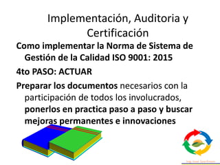Implementación, Auditoria y
Certificación
A partir del resultado se confirma si es viable realizar la
Fase 2. En caso de q...