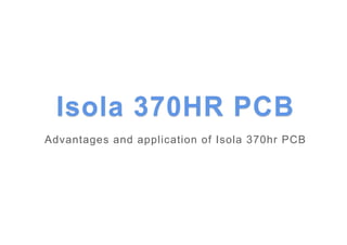 Advantages and application of Isola 370hr PCB
 