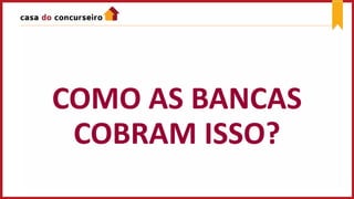 COMO AS BANCAS
COBRAM ISSO?
 