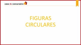 FIGURAS
CIRCULARES
 