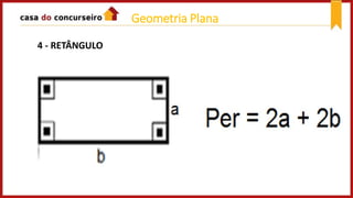 4 - RETÂNGULO
Geometria Plana
 