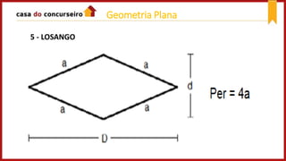 5 - LOSANGO
Geometria Plana
 