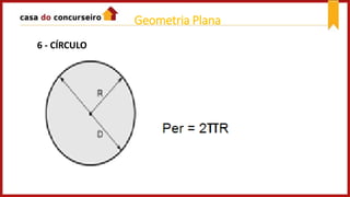 6 - CÍRCULO
Geometria Plana
 