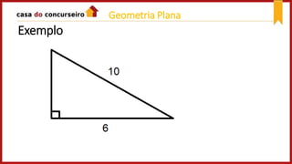 Exemplo
Geometria Plana
 