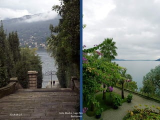 2014.09.27. 
Isola Madre, Lago Maggiore, Italy. The 
Borromeo Castle 
8 
 
