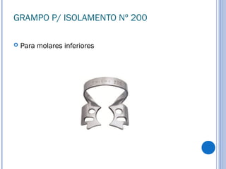 GRAMPO P/ ISOLAMENTO Nº 200
 Para molares inferiores
 