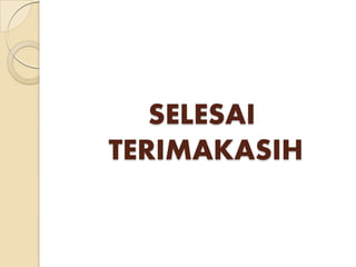 SELESAI
TERIMAKASIH
 