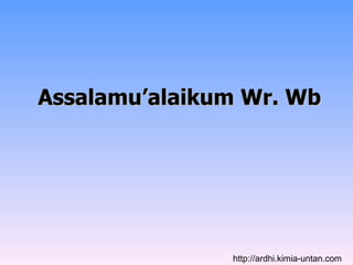Assalamu’alaikum Wr. Wb http://ardhi.kimia-untan.com 