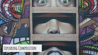 Exploring Composition
@pati_gallardo
 