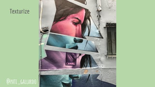 @pati_gallardo
Texturize
 