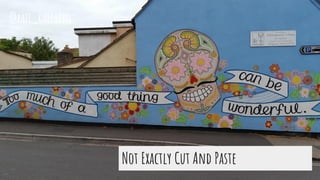 Not Exactly Cut And Paste
@pati_gallardo
 