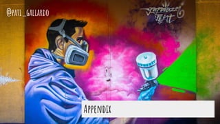 Appendix
@pati_gallardo
 