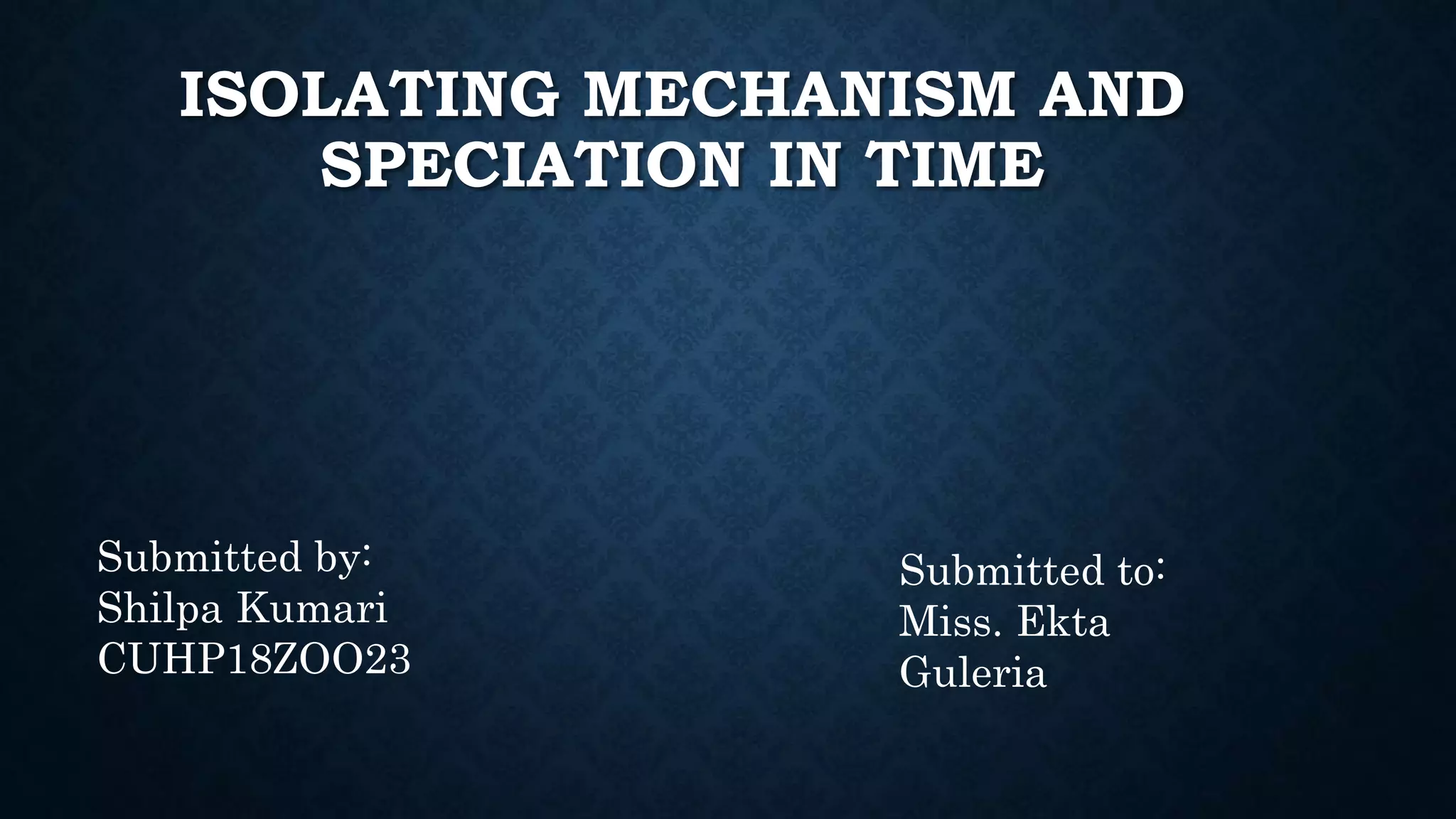 Isolating mechanism and speciation in time 1 PPT