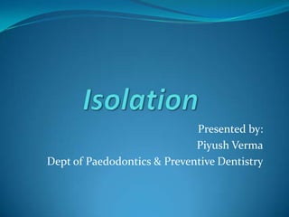 Presented by:
Piyush Verma
Dept of Paedodontics & Preventive Dentistry
 