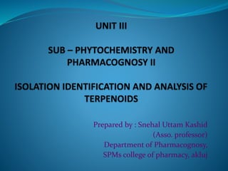 Prepared by : Snehal Uttam Kashid
(Asso. professor)
Department of Pharmacognosy,
SPMs college of pharmacy, akluj
 
