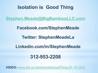 Isolation is a Good Thing 11-11-10