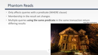 • Only affects queries with a predicate (WHERE clause)
• Membership in the result set changes
• Multiple queries using the same predicate in the same transaction return
differing results https://flic.kr/p/4xqWnG
 