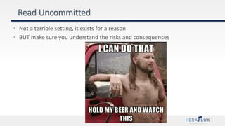 • Not a terrible setting, it exists for a reason
• BUT make sure you understand the risks and consequences
 