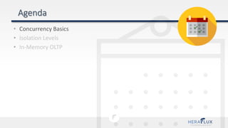 • Concurrency Basics
• Isolation Levels
• In-Memory OLTP
 