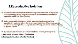 Reproductive Isolation Types Isolation mechanism: Types of isolation - Geographical and reproductive ...