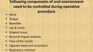 Following components of oral environment
      need to be controlled during operative
                   procedure
   Sal...