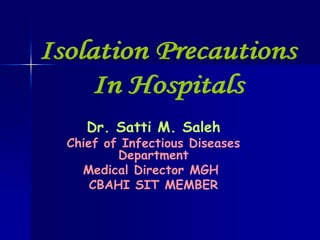 Dr. Satti M. Saleh
Chief of Infectious Diseases
Department
Medical Director MGH
CBAHI SIT MEMBER
 