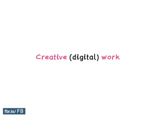 Creative (digital) work
 