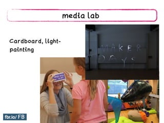 media lab
Cardboard, light-
painting
 