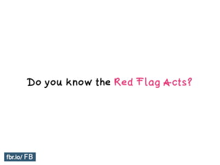 Do you know the Red Flag Acts?
 