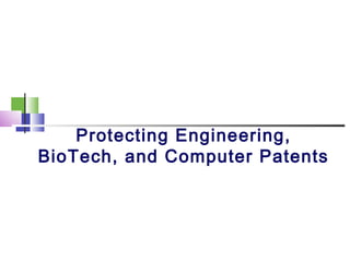 Protecting Engineering,
BioTech, and Computer Patents
 