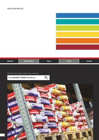 www.isomat.eu




    Albania                  Montenegro               Syria   Israel   Jordan




    Search for our products online at www.isomat.eu

     e.g. AQUAMAT, ISOMAT AK-20 etc...




4
 