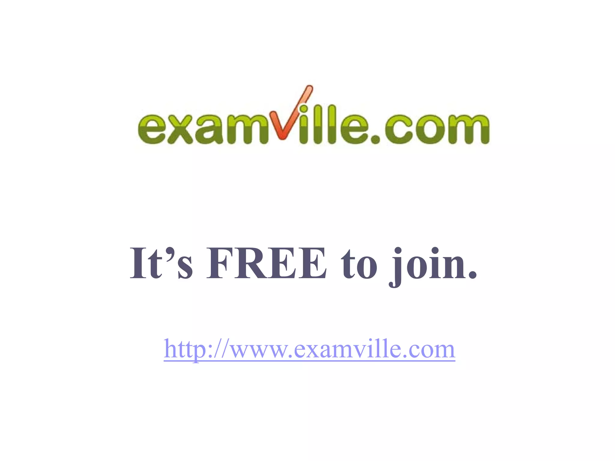 It’s FREE to join.
 http://www.examville.com
 