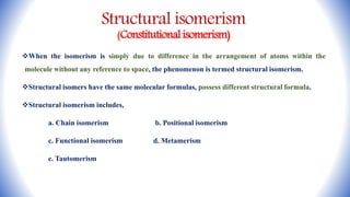Isomerism - Structural Isomerisms in Organic compounds | PPTX