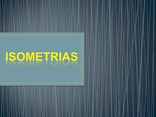 Isometrias (1)