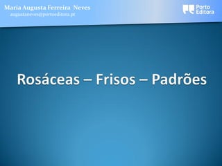 Maria Augusta Ferreira Neves
 augustaneves@portoeditora.pt
 