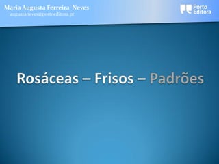 Maria Augusta Ferreira Neves
 augustaneves@portoeditora.pt
 