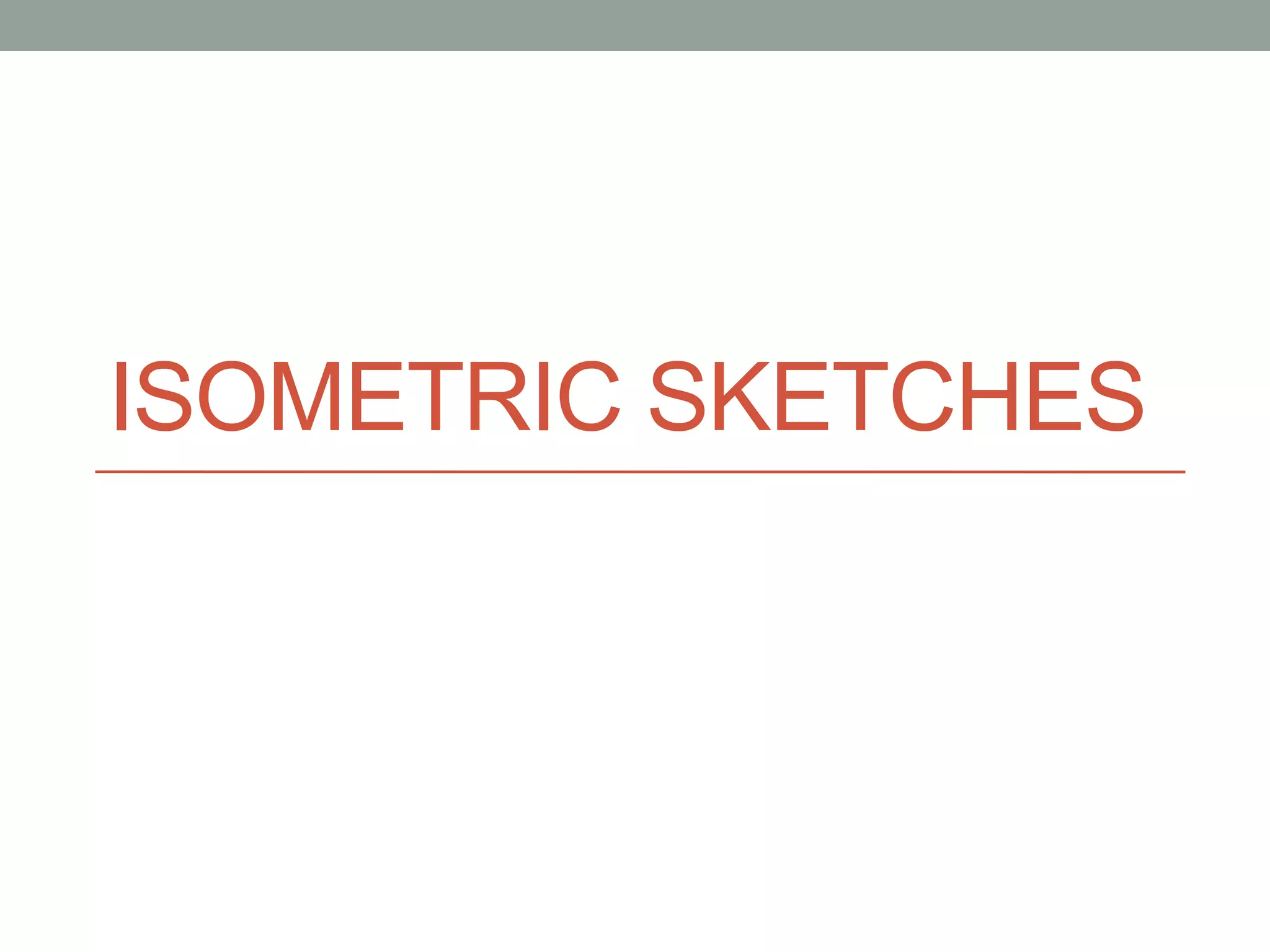 ISOMETRIC SKETCHES