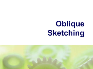 Oblique
Sketching
 