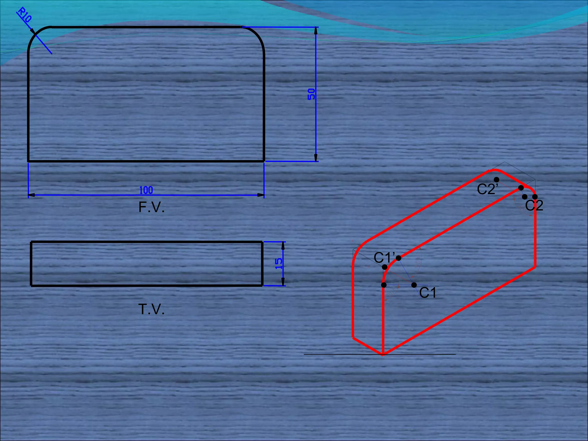 C2’
F.V.                    C2


       C1’

             C1
T.V.
 