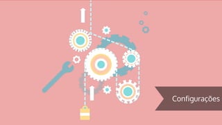 Configurações
 