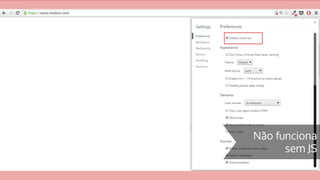 Não funciona
sem JS
 