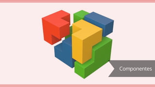 Componentes
 