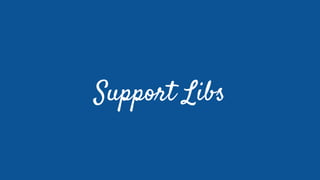 Support Libs
 
