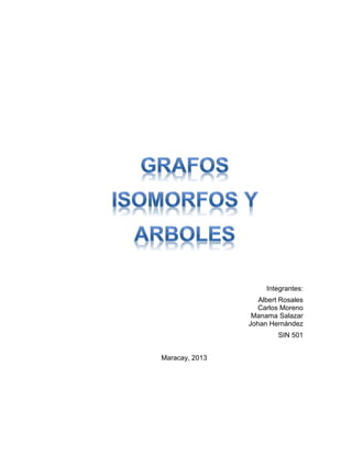 Integrantes:
                   Albert Rosales
                   Carlos Moreno
                 Manama Salazar
                Johan Hernández
                         SIN 501


Maracay, 2013
 